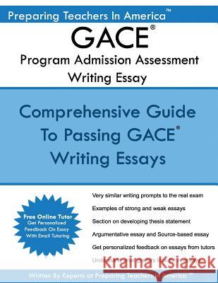 GACE Writing Essay - Program Admission Assessment: GACE Basic Skills Exam Program Admission Assessment America, Preparing Teachers in 9781541080447 Createspace Independent Publishing Platform