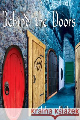 Behind the Doors Johnna Phillips 9781541082069