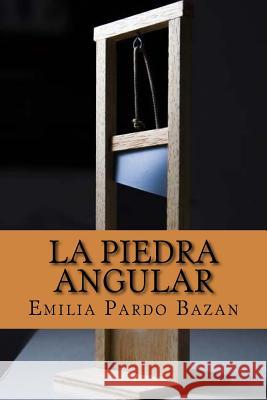 La piedra angular (Spanish Edition) Bazan, Emilia Pardo 9781541082472 Createspace Independent Publishing Platform