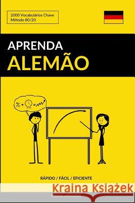 Aprenda Alemão - Rápido / Fácil / Eficiente: 2000 Vocabulários Chave Languages, Pinhok 9781541082854 Createspace Independent Publishing Platform