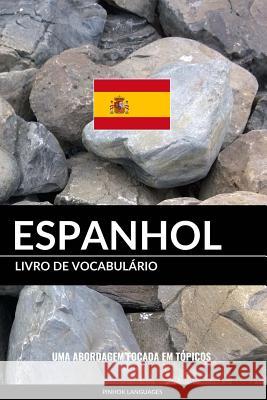 Livro de Vocabulário Espanhol: Uma Abordagem Focada Em Tópicos Pinhok Languages 9781541083103 Createspace Independent Publishing Platform