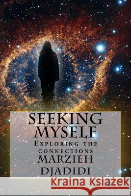 Seeking myself: Exploring the connections Djadidi, Marzieh 9781541083936