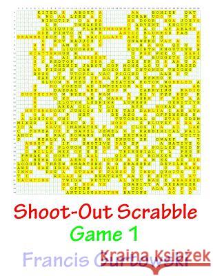 Shoot-Out Scrabble Game 1 MR Francis Gurtowski 9781541086784 Createspace Independent Publishing Platform