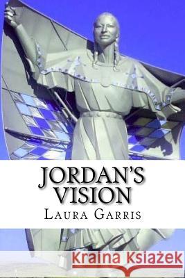 Jordan's Vision Laura Garris 9781541086807 Createspace Independent Publishing Platform