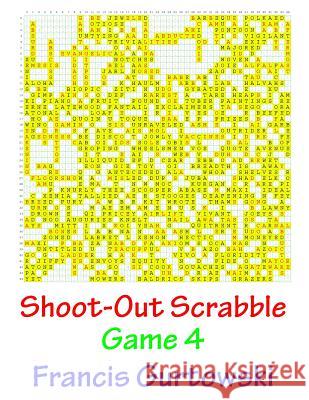 Shoot-Out Scrabble Game 4 MR Francis Gurtowski 9781541086951 Createspace Independent Publishing Platform