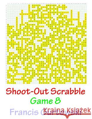 Shoot-Out Scrabble Game 8 MR Francis Gurtowski 9781541087118 Createspace Independent Publishing Platform
