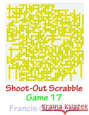 Shoot-Out Scrabble Game 17 MR Francis Gurtowski 9781541087514 Createspace Independent Publishing Platform