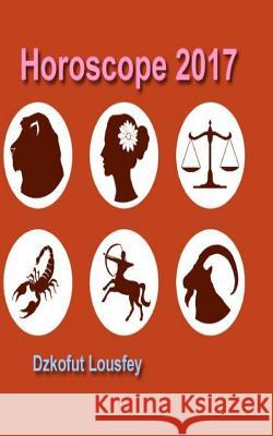Horoscope 2017 Dzkofut Lousfey 9781541087811 Createspace Independent Publishing Platform