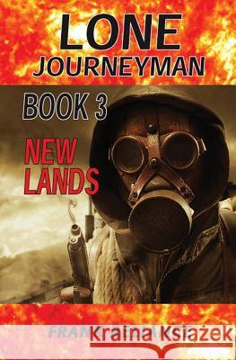 Lone Journeyman Book 3: New Lands Frank Reliance 9781541089624 Createspace Independent Publishing Platform