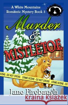 Murder and Mistletoe Jane Firebaugh 9781541089679 Createspace Independent Publishing Platform