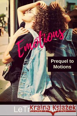 Emotions: Prequel to Motions Letresa Payne 9781541092495 Createspace Independent Publishing Platform