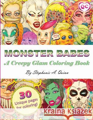 Monster Babes: A Creepy Glam Coloring Book Stephanie A. Quinn 9781541093423 Createspace Independent Publishing Platform