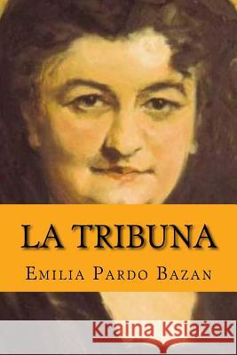 La tribuna (Spanish Edition) Bazan, Emilia Pardo 9781541093812 Createspace Independent Publishing Platform