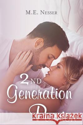 2nd Generation Passion M. E. Nesser 9781541094598 Createspace Independent Publishing Platform