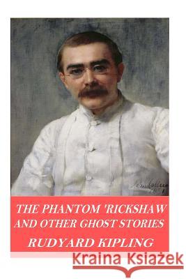 The Phantom 'Rickshaw and Other Ghost Stories Rudyard Kipling 9781541094819 Createspace Independent Publishing Platform