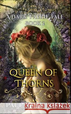 Queen of Thorns: A Gothic Faerie Tale Paula M. Hunter 9781541095991 Createspace Independent Publishing Platform