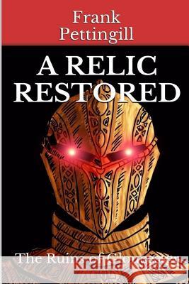 A Relic Restored: The Ruins of Gloucester Frank Pettingill Shane Mikus 9781541096127 Createspace Independent Publishing Platform