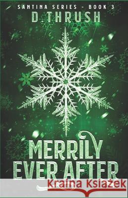 Merrily Ever After D. Thrush 9781541096974 Createspace Independent Publishing Platform