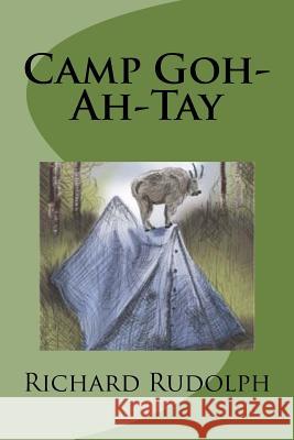 Camp Goh-Ah-Tay Richard Rudolph 9781541097773