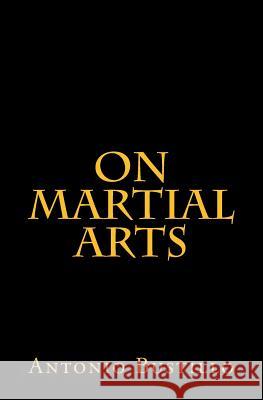 On Martial Arts Antonio Bustillo 9781541098114 Createspace Independent Publishing Platform