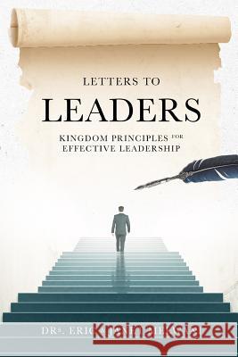 Letters to Leaders: Kingdom Principles for Effective Leadership Eric Melwani Janet Melwani 9781541100251 Createspace Independent Publishing Platform