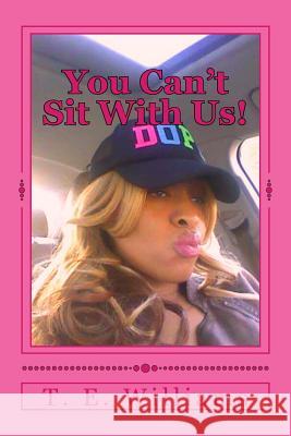 You Can't Sit With Us! Williams, T. E. 9781541103641 Createspace Independent Publishing Platform