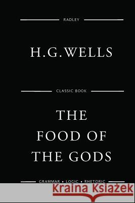 The Food Of The Gods Wells, H. G. 9781541106215 Createspace Independent Publishing Platform