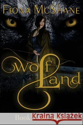 Wolf Land Book Four: Wrath Fiona McShane 9781541106871