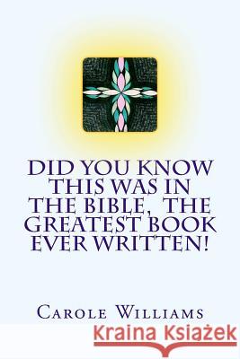 Did You Know This Was In The Bible, The Greatest Book Ever Written! Williams, Carole 9781541111264