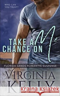 Take a Chance on Me Virginia Kelly 9781541111271 Createspace Independent Publishing Platform