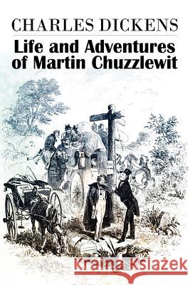 The Life and Adventures of Martin Chuzzlewit Charles Dickens 9781541112919
