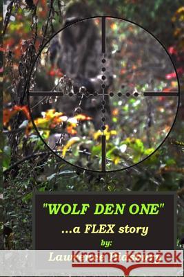 Wolf Den One: ...a FLEX story Didsbury, Lawrence 9781541114470 Createspace Independent Publishing Platform