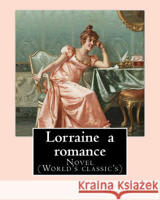 Lorraine a romance. By: Robert W. Chambers: Novel (World's classic's) Chambers, Robert W. 9781541116047 Createspace Independent Publishing Platform