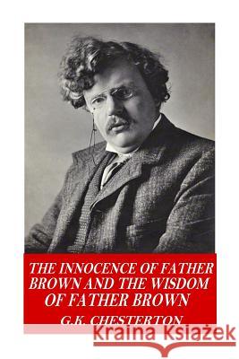 The Innocence of Father Brown and The Wisdom of Father Brown Chesterton, G. K. 9781541117532 Createspace Independent Publishing Platform