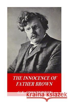 The Innocence of Father Brown G. K. Chesterton 9781541117600 Createspace Independent Publishing Platform