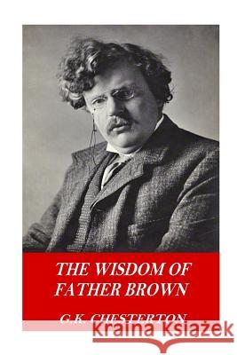 The Wisdom of Father Brown G. K. Chesterton 9781541117631 Createspace Independent Publishing Platform