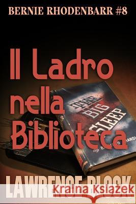 Il Ladro nella Biblioteca Garlaschelli, Luigi 9781541117945 Createspace Independent Publishing Platform