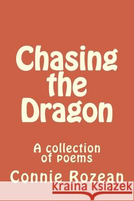 Chasing the Dragon: Chasing the Dragon Connie a. Rozean 9781541118317