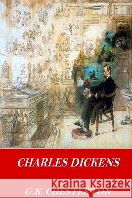 Charles Dickens G. K. Chesterton 9781541118508 Createspace Independent Publishing Platform