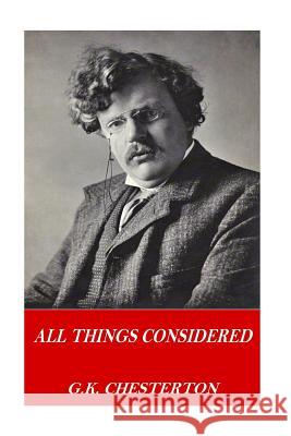 All Things Considered G. K. Chesterton 9781541118546 Createspace Independent Publishing Platform