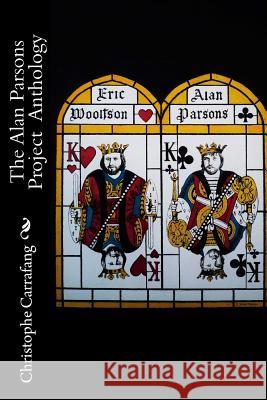 The Alan Parsons Project Anthology Christophe Carrafang 9781541118881 Createspace Independent Publishing Platform