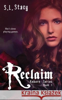 Reclaim S. L. Stacy 9781541120273 Createspace Independent Publishing Platform