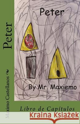 Peter Maximo Castellanos Maximo Castellanos Julio Castellanos 9781541122734 Createspace Independent Publishing Platform