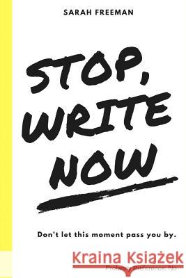 Stop, Write Now: Don't let this moment pass you by. Freeman Ma, Sarah E. 9781541122833