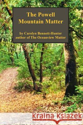 The Powell Mountain Matter: The Powell Mountain Matter Carolyn Bennett-Hunter 9781541123151 Createspace Independent Publishing Platform