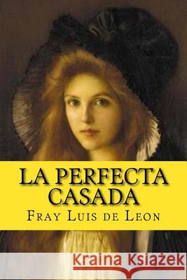 La perfecta casada (Spanish Edition) De Leon, Fray Luis 9781541125063