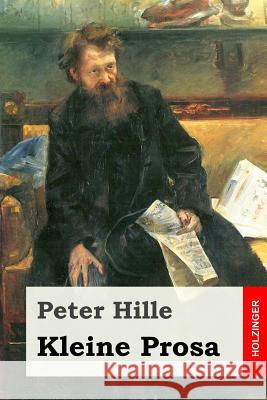 Kleine Prosa Peter Hille 9781541125568 Createspace Independent Publishing Platform