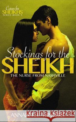 Stockings for the Sheikh: A Royal Billionaire Romance Novel Annabelle Winters 9781541126299