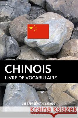 Livre de vocabulaire chinois: Une approche thématique Pinhok Languages 9781541127555 Createspace Independent Publishing Platform