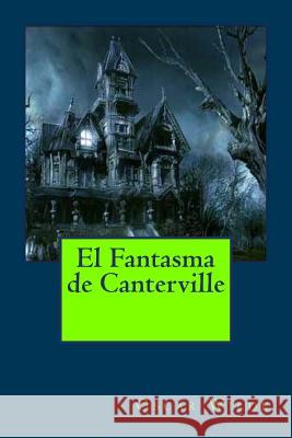 El Fantasma de Canterville Oscar Wilde Anton Rivas 9781541128170 Createspace Independent Publishing Platform